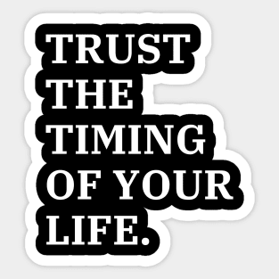 Trust The Timing Of Your Life Sticker